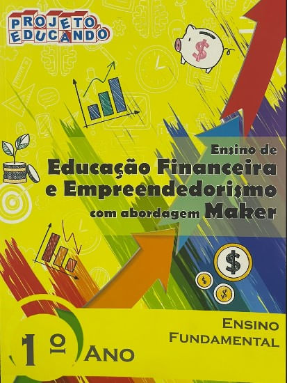 Ensino de Educação Financeira e Empreendedorismo com abordagem Maker - 1 ano