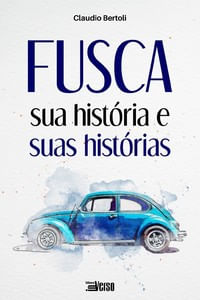 Fusca: sua história e suas histórias