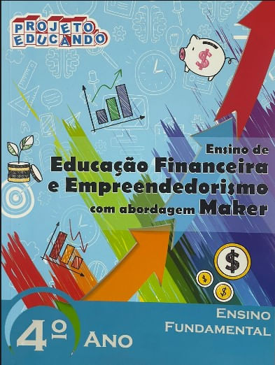 Ensino de Educação Financeira e Empreendedorismo com abordagem Maker - 4 ano