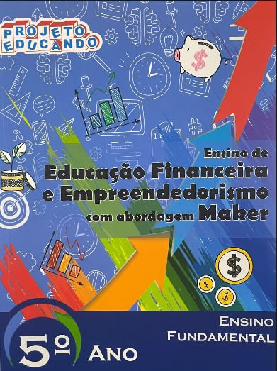 Ensino de Educação Financeira e Empreendedorismo com abordagem Maker - 5 ano