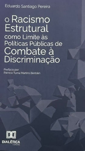 O RACISMO ESTRUTURAL COMO LIMITE ÀS POLÍTICAS PÚBLICAS DE COMBATE Á DISCRIMINAÇÃO