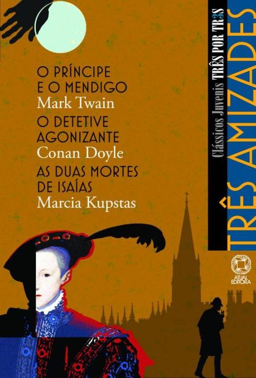 Três amizades – O príncipe e o mendigo / O detetive agonizante / As duas mortes de Isaías
