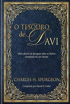 O Tesouro de Davi: Obra Clássica de Spurgeon Sobre os Salmos Compilada em um Volume