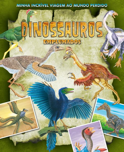 Minha Incrível Viagem ao Mundo Perdido - Dinossauros Emplumados