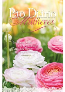 Devocional Pão Diário - Mulheres te exaltarei - Uma meditação para cada dia do ano