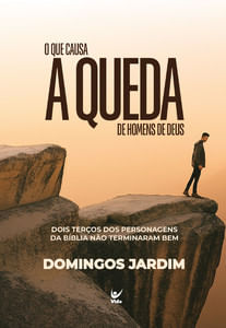 O que causa a queda de homens de Deus