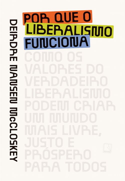 Por que o liberalismo funciona