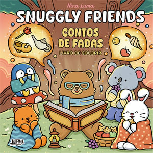 Snuggly Friends: Contos De Fadas - Livro De Colorir