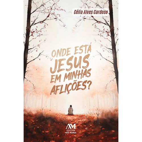Onde está Jesus em minhas aflições?