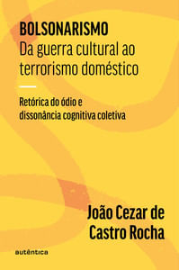 Bolsonarismo - Da guerra cultural ao terrorismo doméstico