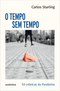Tempo sem tempo - 53 crônicas sobre a pandemia