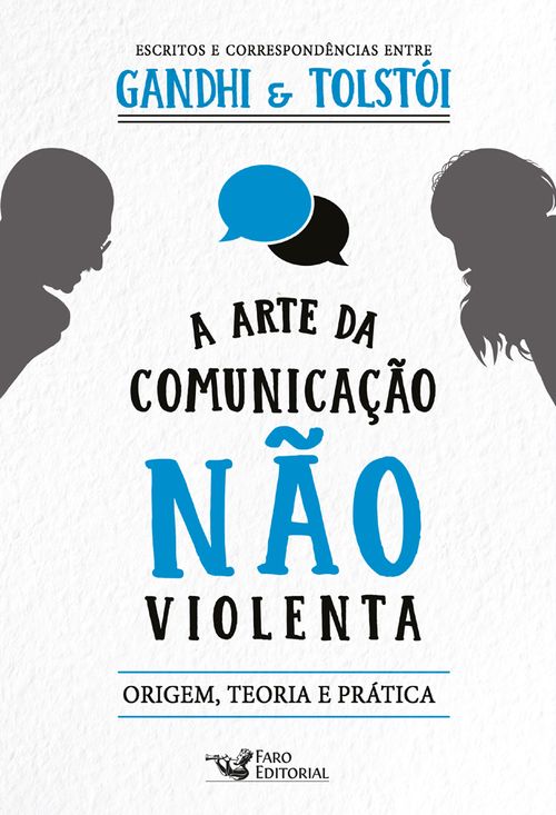 A arte da comunicação não violenta - Escritos e correspondências entre Gandhi e Tolstói