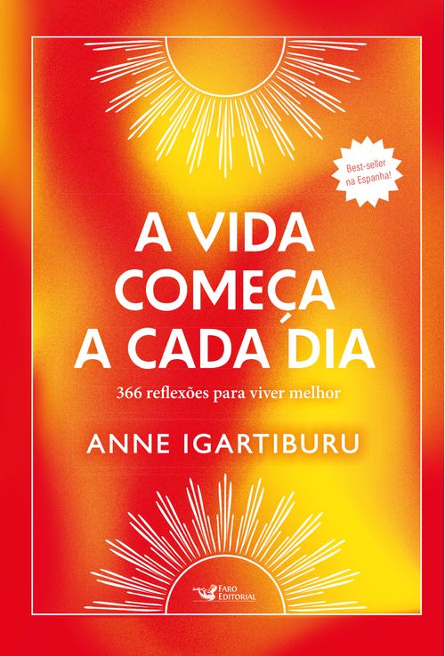 A vida começa a cada dia –366 reflexões para viver melhor - Best-seller na Espanha!