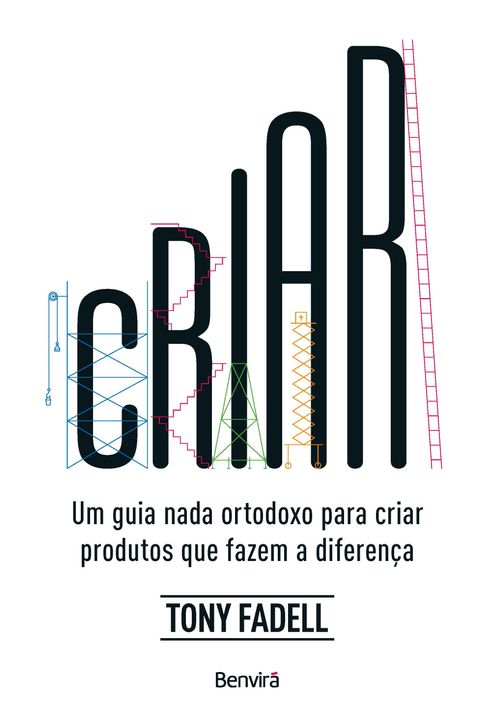 Criar: Um Guia nada ortodoxo para criar produtos que fazem a diferença - 1ª edição 2023