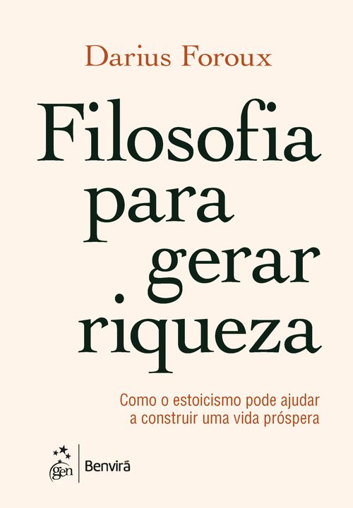 Filosofia Para Gerar Riqueza-Como O Estoicismo Pode Ajudar A Construir Uma Vida Próspera