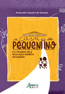 A casa do pequenino e a cruzada pela educação espírita em Sergipe (1947-1992)