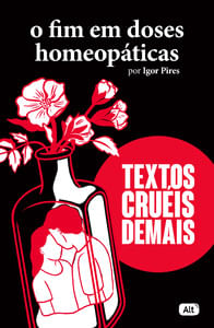 O fim em doses homeopáticas - textos cruéis demais