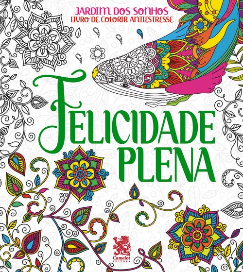 Jardim dos Sonhos - Felicidade Plena - Livro de Colorir Adulto