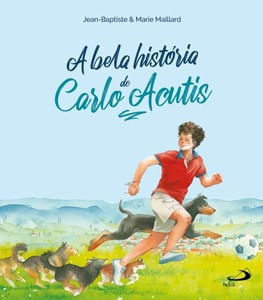 A bela história de Carlo Acutis