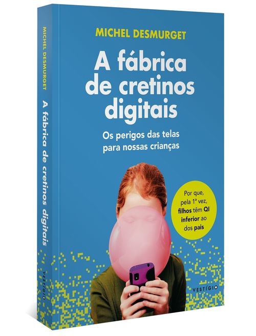 A fábrica de cretinos digitais