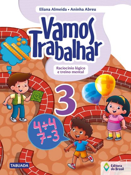 Vamos trabalhar - Raciocínio lógico e treino mental - 3º Ano - Ensino fundamental I