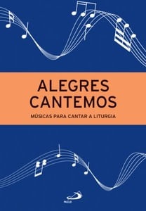 Alegres Cantemos - Músicas para Cantar a Liturgia