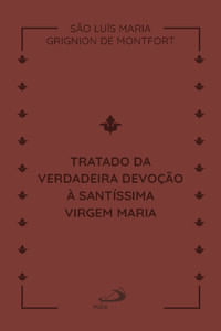 Tratado da Verdadeira Devoção a Santíssima Virgem Maria - couro