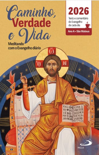 Caminho, Verdade e Vida - Texto e comentário do Evangelho de cada dia - 2026
