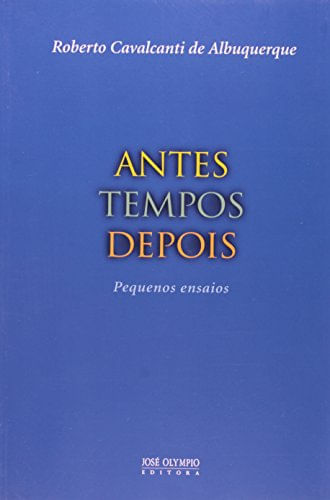 ANTES TEMPOS DEPOIS: PEQUENOS ENSAIOS