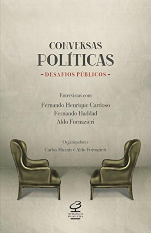 Conversas políticas, desafios públicos: Entrevistas com Fernando Henrique Cardoso, Fernando Haddad e Aldo Fornazieri