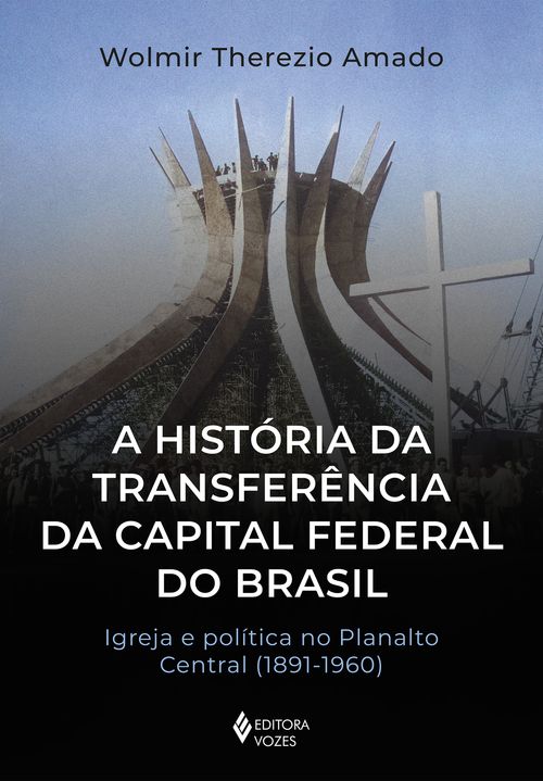 A história da transferência da capital federal do Brasil
