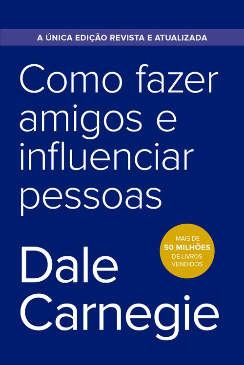 Como fazer amigos e influenciar pessoas - Edição econômica