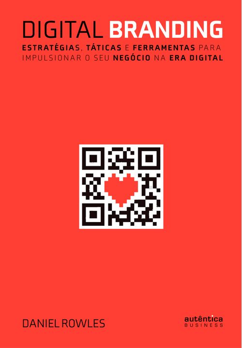 Digital Branding: Estratégias, táticas e ferramentas para impulsionar o seu negócio na era digital