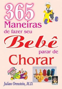 365 maneiras de fazer seu bebê parar de chorar