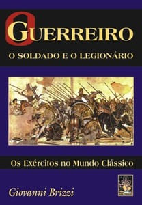 O guerreiro - O soldado e o legionário