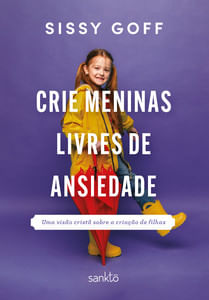 Crie meninas livres de ansiedade