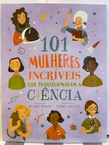 101 mulheres incríveis que transformaram a ciência