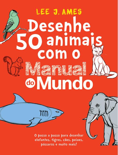 Desenhe 50 animais com o Manual do Mundo