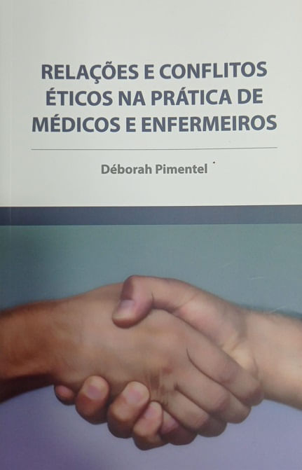 RELAÇÕES E CONFLITOS ÉTICOS NA PRÁTICA DE MÉDICOS E ENFERMEIROS