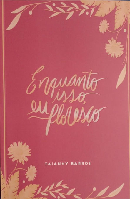 ENQUANTO ISSO,EU FLORESÇO