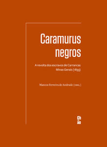 Caramurus negros: a revolta dos escravos de Carrancas - Minas Gerais (1833)