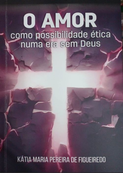 O AMOR COMO POSSIBILIDADE ETICA NUMA ERA SEM DEUS