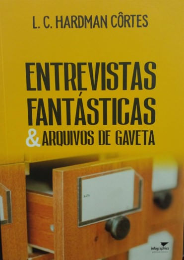 ENTREVISTAS FANTÁSTICAS E ARQUIVOS DE GAVETA