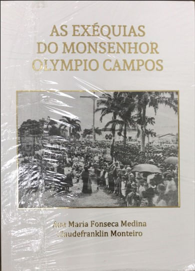AS EXÉQUIAS DO MONSENHOR OLYMPIO CAMPOS