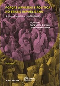 Forças armadas e política no Brasil republicano vol.2: a Nova República (1988-2018)