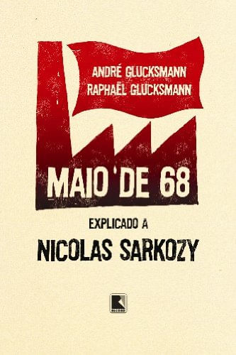 Maio de 68: Explicado a Nicolas Sarkozy