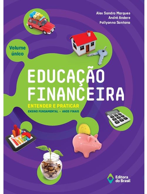 Educação financeira: entender e praticar - Volume único - Ensino fundamental II