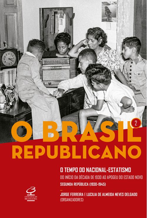 O Brasil Republicano: O tempo do nacional-estatismo (Vol. 2)
