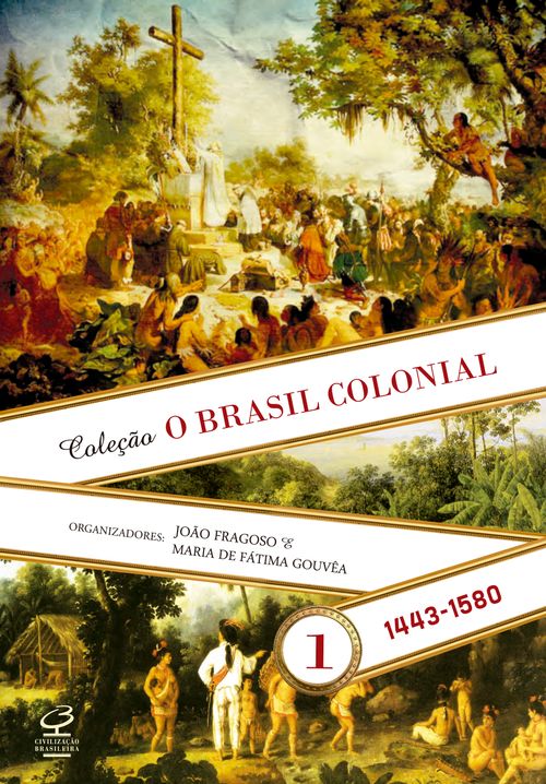O Brasil Colonial (Vol. 1)