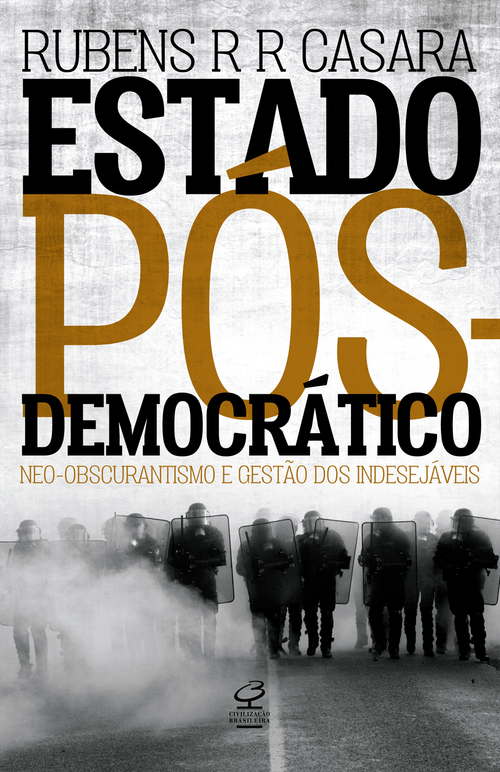 Estado pós-democrático: Neo-obscurantismo e gestão dos indesejáveis
